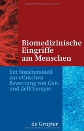 book Biomedizinische Eingriffe am Menschen: Ein Stufenmodell zur ethischen Bewertung von Gen- und Zelltherapie