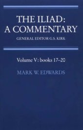 book The Iliad: A Commentary: Volume 5, Books 17-20