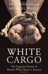 book White Cargo: The Forgotten History of Britain's White Slaves in America