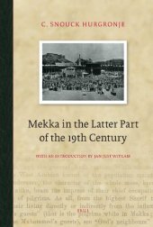 book Mekka in the Latter Part of the 19th Century: Daily Life, Customs and Learning. The Moslims of the East-Indian Archipelago (Brill Classics in Islam)