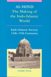 book Al-Hind: The Making of the Indo-Islamic World: Volume III: Indo-Islamic Society, 14th-15th Centuries