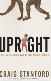 book Upright: The Evolutionary Key to Becoming Human