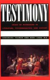 book Testimony: Crises of Witnessing in Literature, Psychoanalysis and History