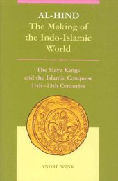 book Al-Hind: The Making of the Indo-Islamic World, Vol. 2, The Slave Kings and the Islamic Conquest, 11th-13th Centuries