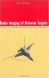 book Radar Imaging of Airborne Targets: A Primer for Applied Mathematicians and Physicists