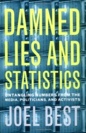 book Damned Lies and Statistics: Untangling Numbers from the Media, Politicians, and Activists