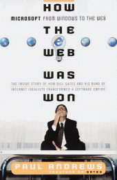 book How the Web Was Won: The Inside Story of How Bill Gates and His Band of Internet Idealists Transformed a Software Empire