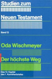 book Der höchste Weg. Das 13. Kapitel des 1. Korintherbriefes (Studien zum Neuen Testament; Bd. 13)