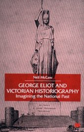 book George Eliot and Victorian Historiography: Imagining the National Past