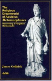 book Religious Dreamworld of Apuleius’ Metamorphoses: Recovering a Forgotten Hermeneutic (Editions SR)