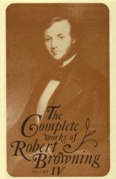 book Complete Works of Robert Browning 4: With Variant Readings and Annotations (Complete Works of Robert Browning Volume IV)