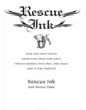 book Rescue Ink: How Ten Guys Saved Countless Dogs and Cats, Twelve Horses, Five Pigs, One Duck,and a Few Turtles