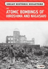 book The Atomic Bombings of Hiroshima and Nagasaki (Great Historic Disasters)