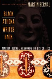 book Black Athena Writes Back: Martin Bernal Responds to His Critics