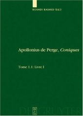 book Apollonius de Perge, Coniques. Tome 1/1.1 Livre I. Commentaire historique et mathématique, édition et traduction du texte arabe. 1.2: Livre I: Édition et traduction du texte grec