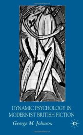 book Dynamic Psychology in Modern British Fiction