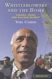 book Whistleblowers and the Bomb: Vanunu, Israel and Nuclear Secrecy