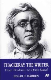 book Thackeray the Writer: From Pendennis to Denis Duval