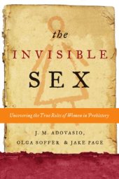 book The Invisible Sex: Uncovering the True Roles of Women in Prehistory