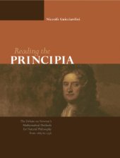 book Reading the Principia: The Debate on Newton's Mathematical Methods for Natural Philosophy from 1687 to 1736