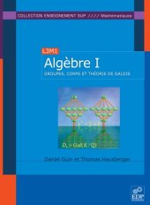 book Algèbre : Tome 1 : groupes, corps et théorie de Galois