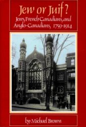 book Jew or Juif?: Jews, French Canadians, and Anglo-Canadians, 1759-1914