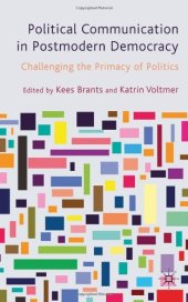 book Political Communication in Postmodern Democracy: Challenging the Primacy of Politics