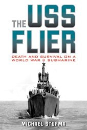 book The USS Flier: Death and Survival on a World War II Submarine