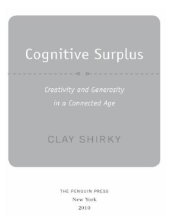 book Cognitive Surplus: Creativity and Generosity in a Connected Age   