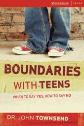 book Boundaries With Teens: When to Say Yes, How to Say No -- 2006 publication