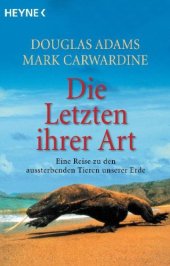 book Die Letzten ihrer Art: Eine Reise zu den aussterbenden Tieren unserer Erde