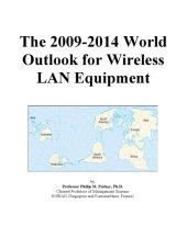 book The 2009-2014 World Outlook for Wireless Lan Equipment