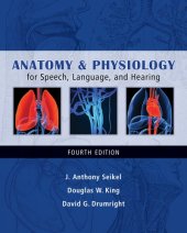 book Anatomy & Physiology for Speech, Language, and Hearing, 4th Edition