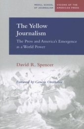 book The Yellow Journalism: The Press and America's Emergence as a World Power (Visions of the American Press)