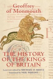 book The History of the Kings of Britain: An edition and translation of the De gestis Britonum (Historia Regum Britanniae) (Arthurian Studies)