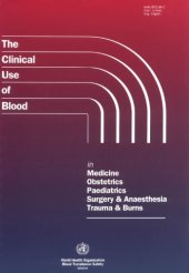 book The Clinical Use of Blood: In Medicine, Obstetrics, Peadiatrics, Surgery & Anaesthesia, Trauma & Burns