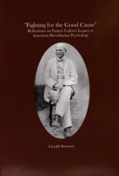 book Fighting for the Good Cause: Reflections on Francis Galton's Legacy to American Hereditarian Psychology (Transactions of the American Philosophical Society)