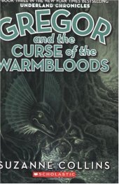 book Gregor and the Curse of the Warmbloods (Underland Chronicles Series #3)