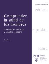 book Comprender la salud de los hombres: un enfoque relacional y sensible al gÃ©nero (GÃ©nero, equidad, salud)