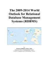 book The 2009-2014 World Outlook for Relational Database Management Systems (Rdbms)