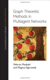 book Graph Theoretic Methods in Multiagent Networks (Princeton Series in Applied Mathematics)