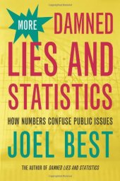 book More Damned Lies and Statistics: How Numbers Confuse Public Issues