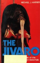 book The Jivaro: People of the Sacred Waterfalls (Shivaroan/ Aents)