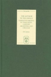 book The Author in the Office: Narrative Writing in Twentieth-Century Argentina and Uruguay (Monografías A)