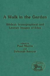 book A Walk in the Garden: Biblical Iconographical and Literary Images of Eden (JSOT Supplement)