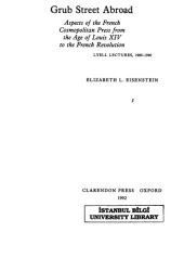 book Grub Street Abroad: Aspects of the French Cosmopolitan Press from the Age of Louis XIV to the French Revolution (Lyell Lectures)