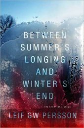 book Between Summer's Longing and Winter's End: The Story of a Crime