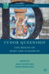 book Tudor Queenship: The Reigns of Mary and Elizabeth (Queenship and Power)