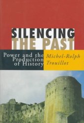 book Silencing the Past: Power and the Production of History