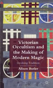 book Victorian Occultism and the Making of Modern Magic: Invoking Tradition (Palgrave Historical Studies in Witchcraft and Magic)